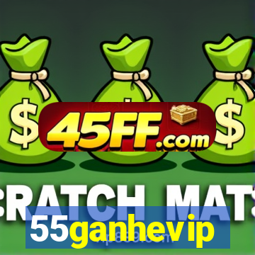 55ganhevip