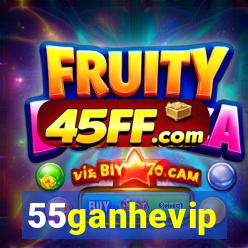 55ganhevip
