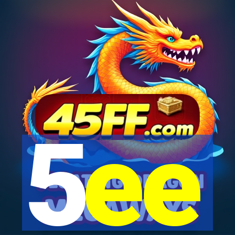 5ee