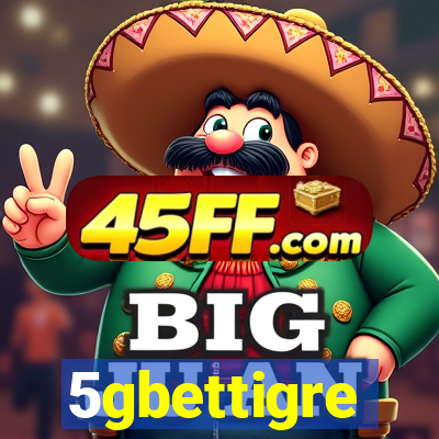 5gbettigre
