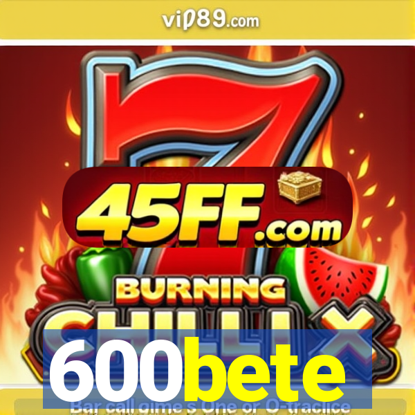 600bete