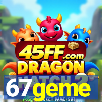 67geme
