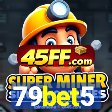 79bet5