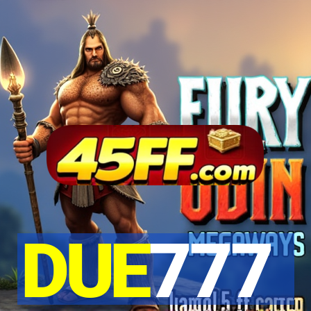 DUE777