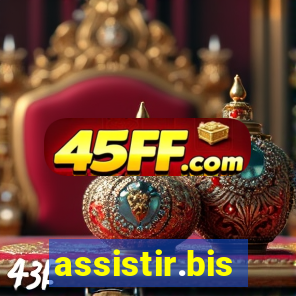 assistir.bis