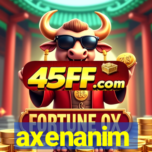 axenanim
