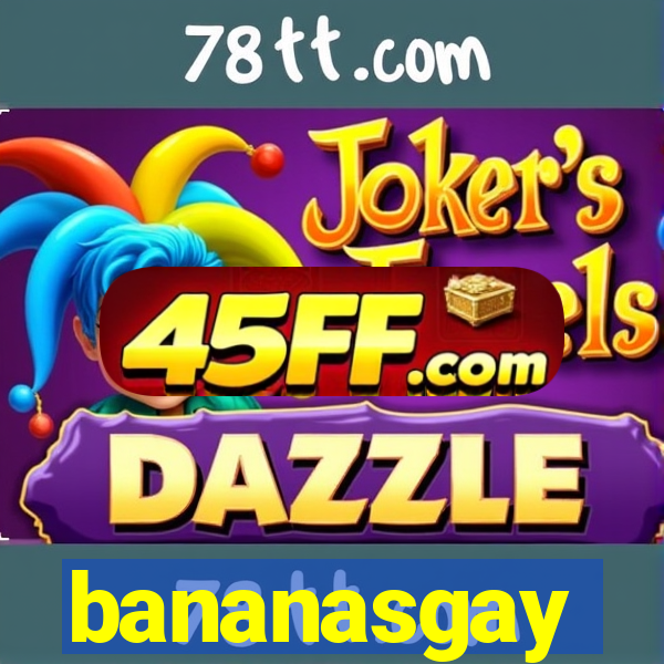 bananasgay