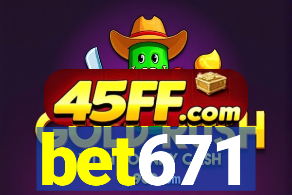 bet671