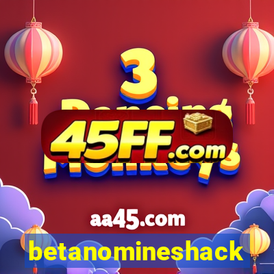 betanomineshack