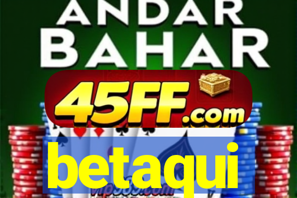 betaqui