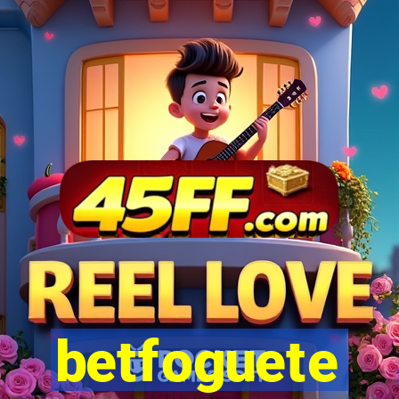 betfoguete