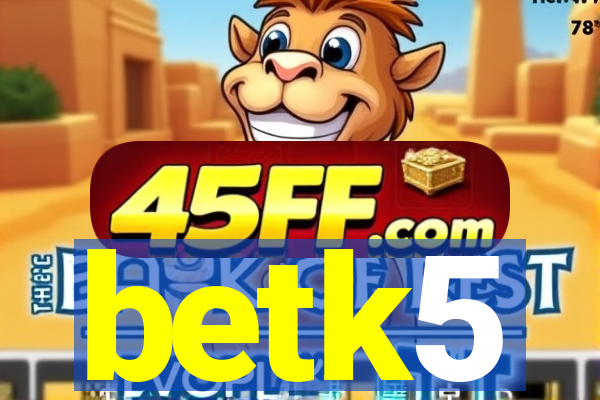 betk5