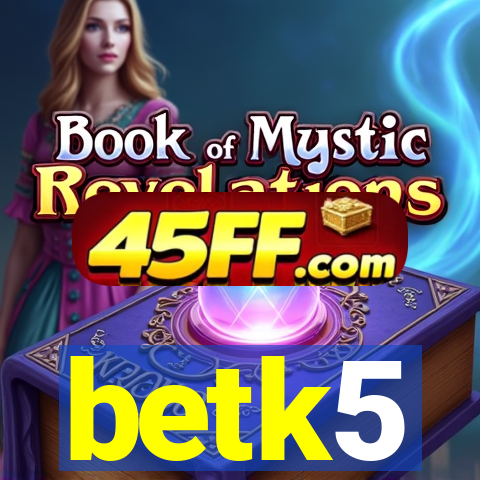 betk5