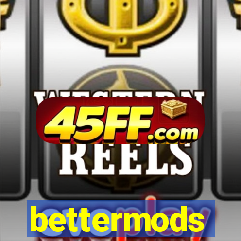 bettermods