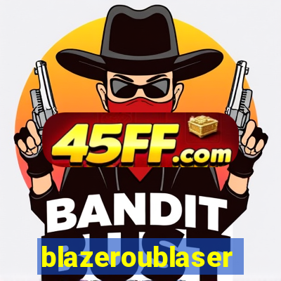 blazeroublaser