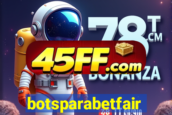 botsparabetfair