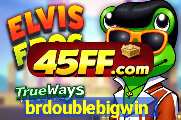brdoublebigwin