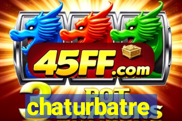 chaturbatre