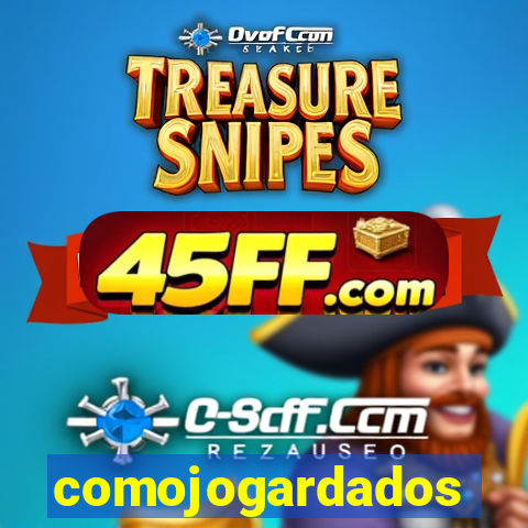 comojogardados