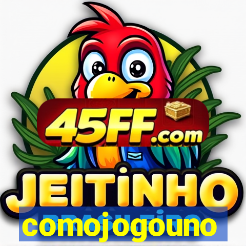 comojogouno