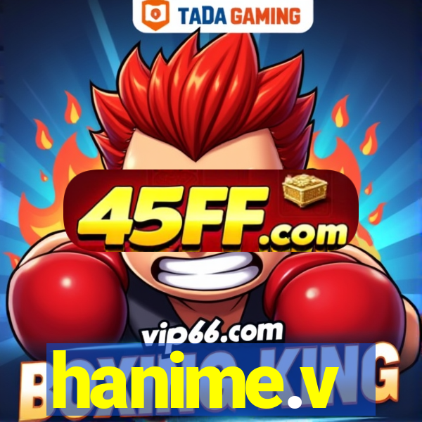 hanime.v