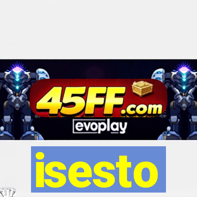 isesto