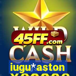 iugu*aston