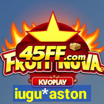 iugu*aston