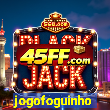 jogofoguinho