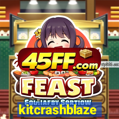 kitcrashblaze