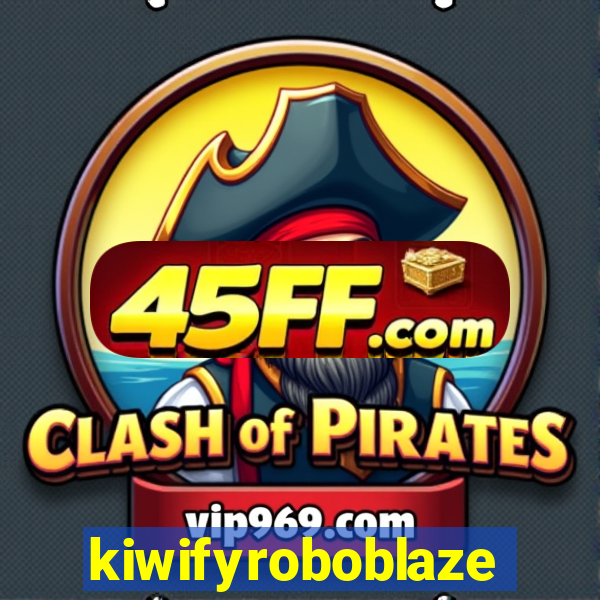 kiwifyroboblaze