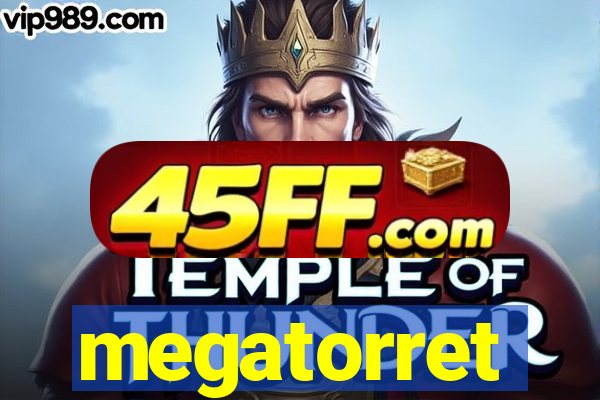 megatorret