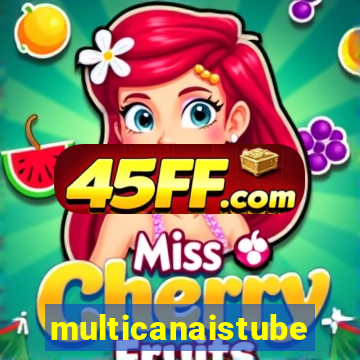 multicanaistube