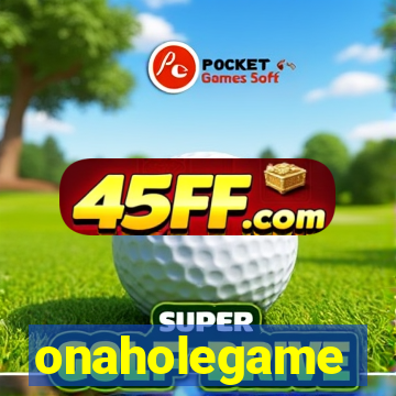 onaholegame