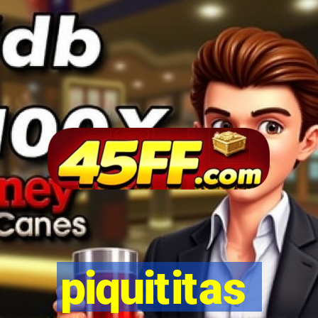 piquititas