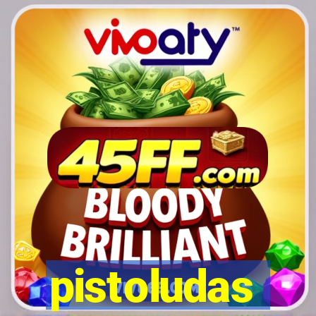 pistoludas