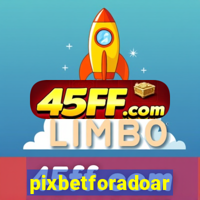 pixbetforadoar