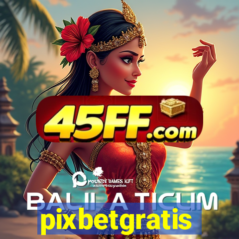 pixbetgratis