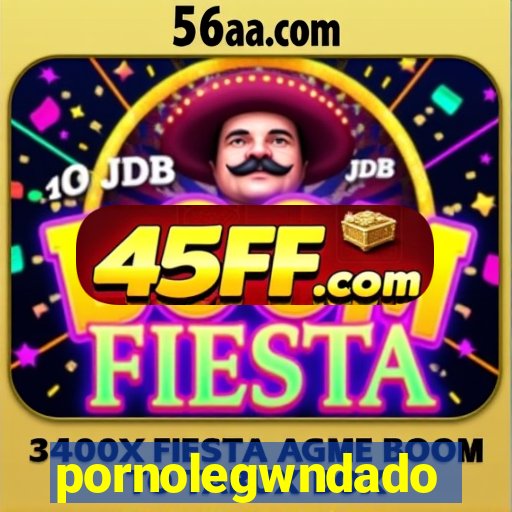 pornolegwndado
