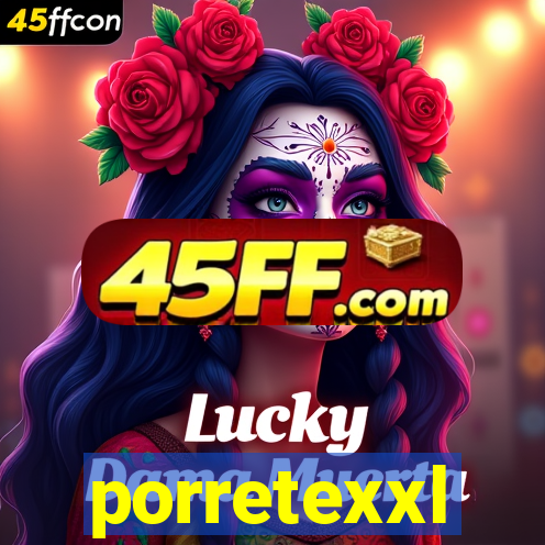 porretexxl