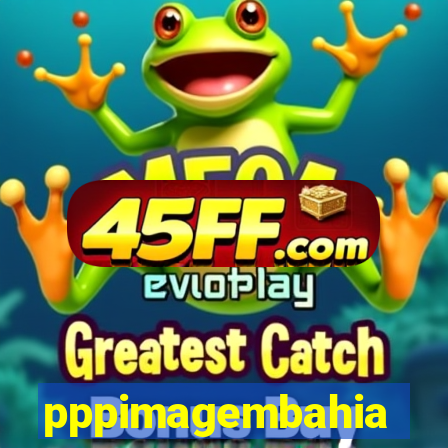 pppimagembahia