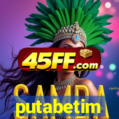 putabetim