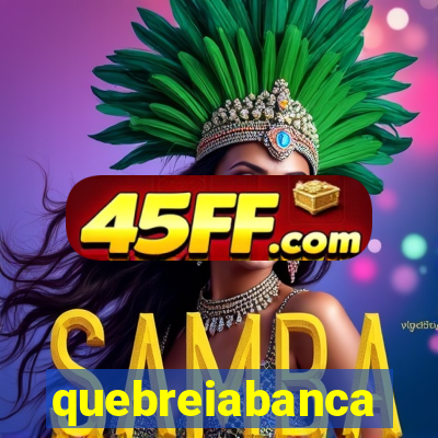 quebreiabanca