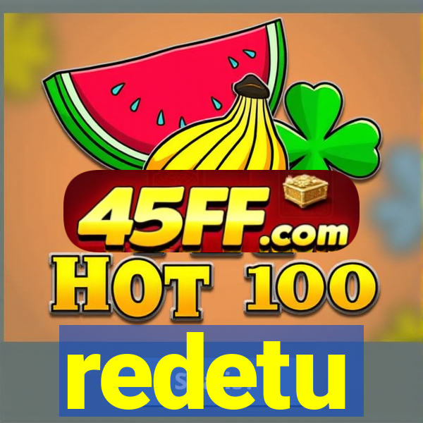 redetu