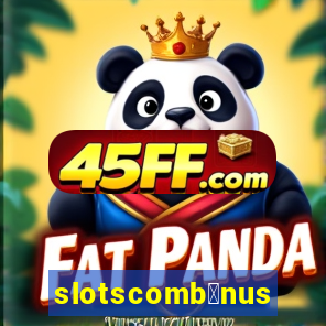 slotscomb么nus
