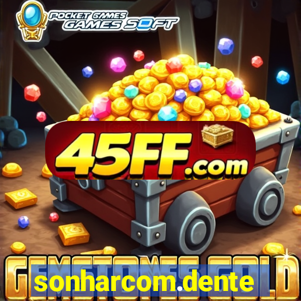 sonharcom.dente