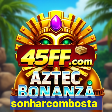 sonharcombosta