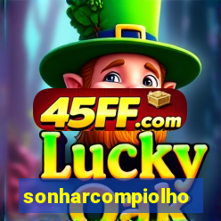 sonharcompiolho