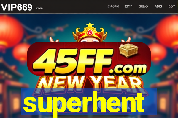 superhent