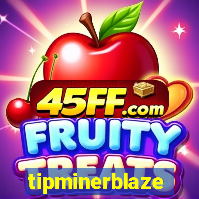 tipminerblaze